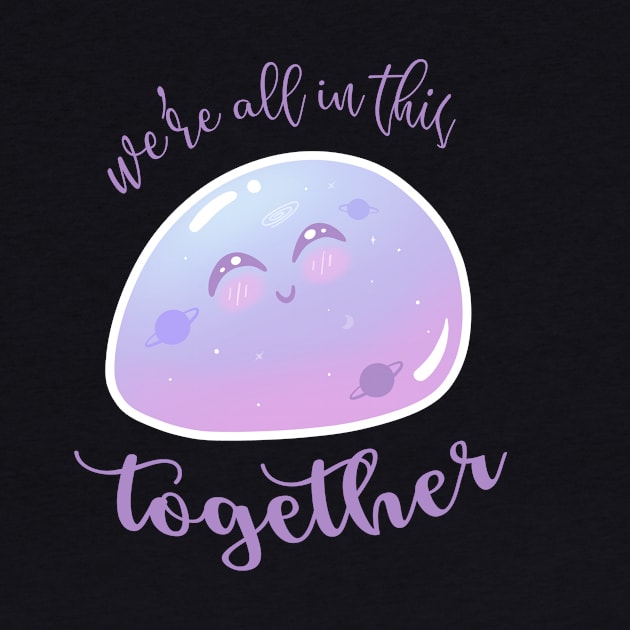 We're All In This Together Stay Positive T-shirt by ichewsyou